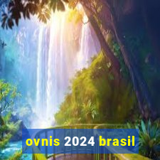 ovnis 2024 brasil